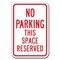 Signmission No Parking This Space Reserved 12inx18in Heavy Gauge Aluminums, A-1218 No Parkings - This Space Re A-1218 No Parking Signs - This Space Re - alternate 1